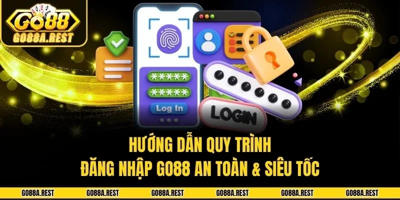 Hướng Dẫn Quy Trình Đăng Nhập Go88 An Toàn & Siêu Tốc