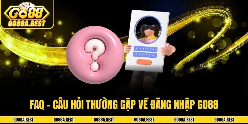 FAQ - Câu hỏi thường gặp về đăng nhập Go88