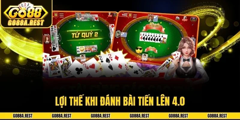 Lợi thế khi đánh bài tiến lên 4.0